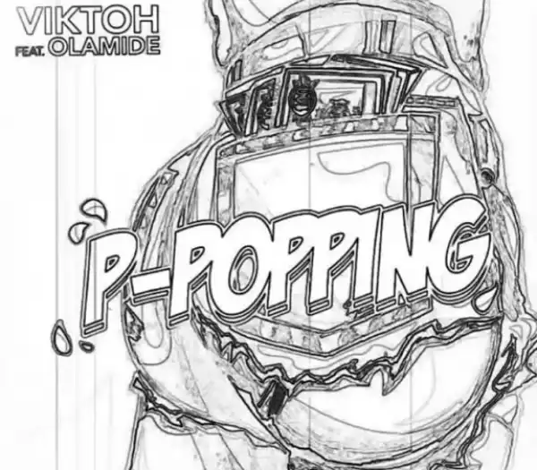 Viktoh - P-Popping (Snippet) Ft. Olamide